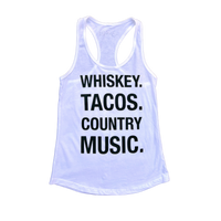 Whiskey. Tacos. Country Music. White Tanks